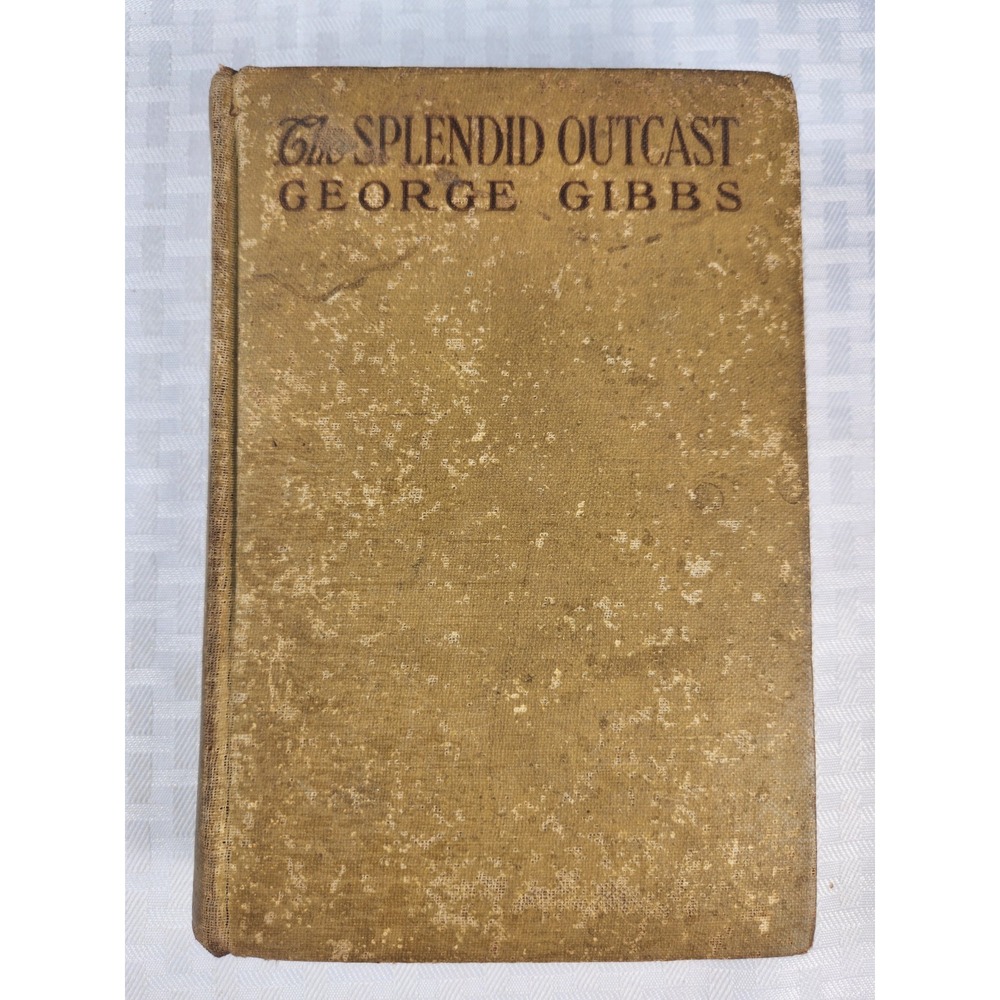 Splendid Outcast George Gibbs 1920 First Edition Illustrated Hardcover Novel
